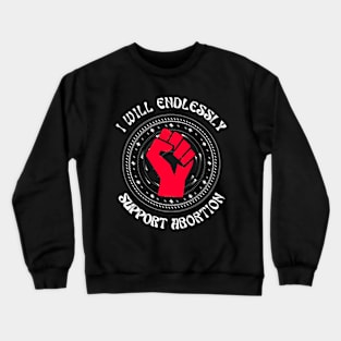 I support Abortion Crewneck Sweatshirt